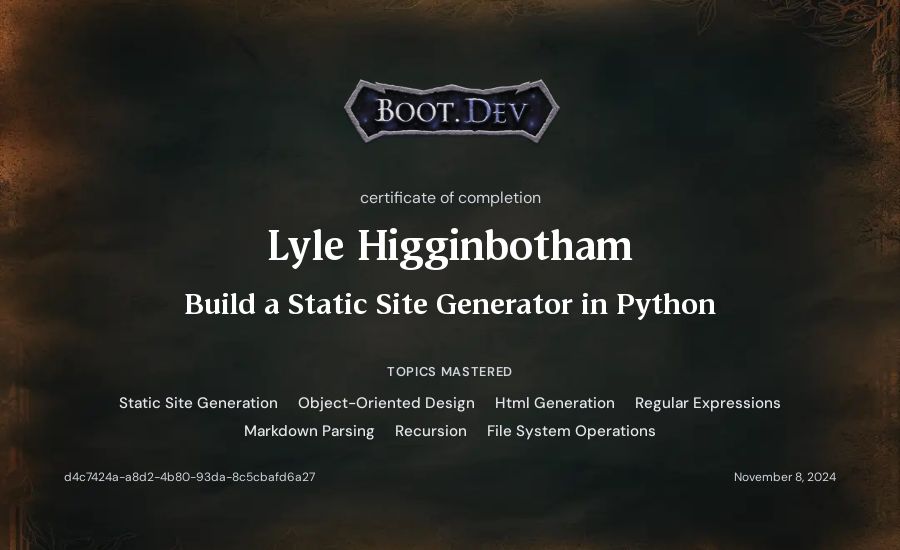 Lyle Higginbotham's Boot.dev Build a Static Site Generator in Python certificate