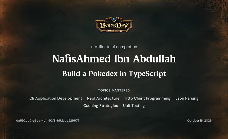 NafisAhmed Ibn Abdullah's Boot.dev Build a Pokedex in TypeScript certificate