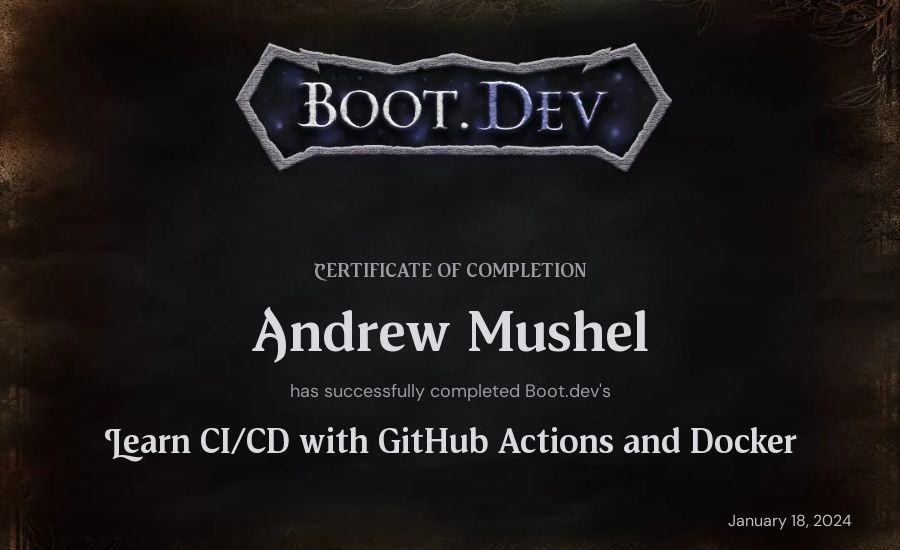 Andrew Mushel's Boot.dev Learn CI/CD with GitHub Actions, Docker and Go certificate