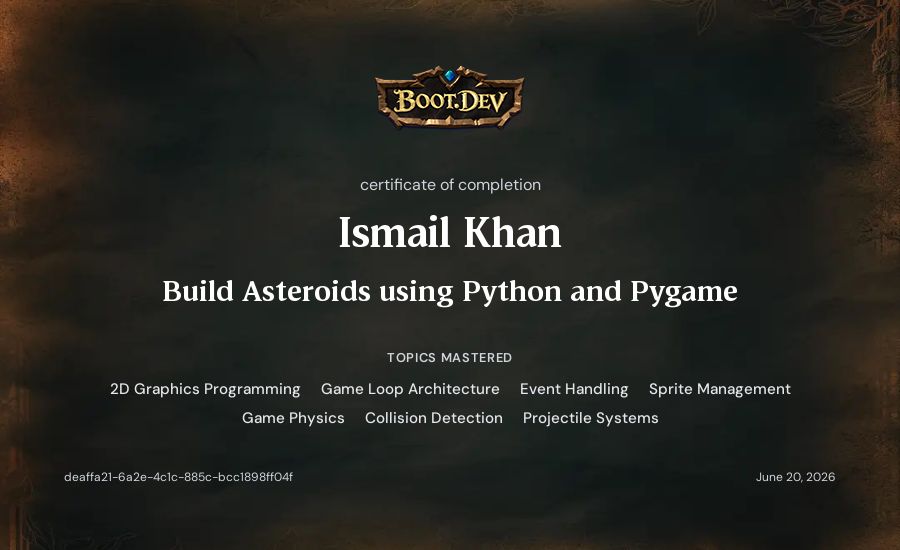Ismail Khan's Boot.dev Build Asteroids using Python and Pygame certificate