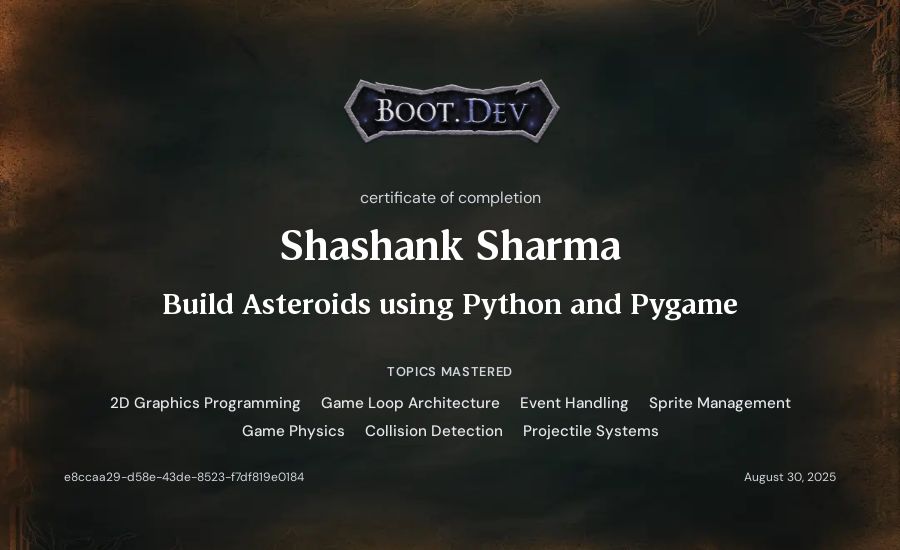 Shashank Sharma's Boot.dev Build Asteroids using Python and Pygame certificate
