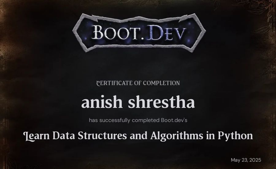 anish shrestha's Boot.dev Learn Data Structures and Algorithms in Python certificate