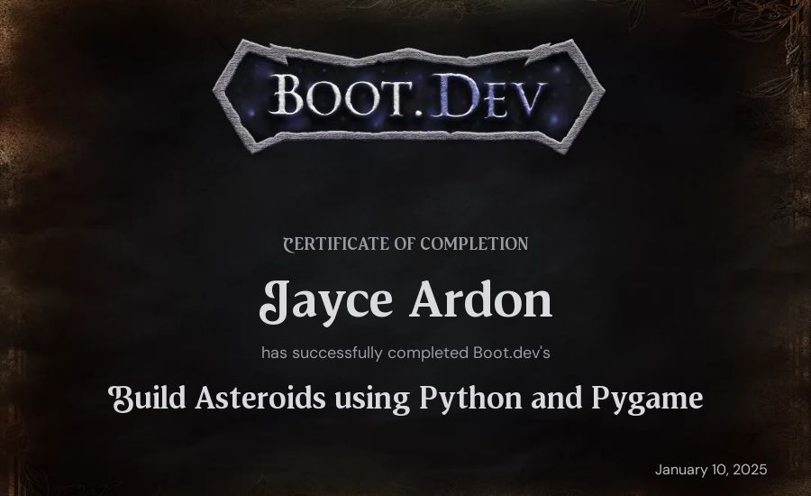 Jayce Ardon's Boot.dev Build Asteroids using Python and Pygame certificate