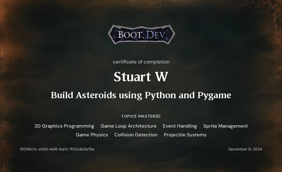 Stuart W's Boot.dev Build Asteroids using Python and Pygame certificate