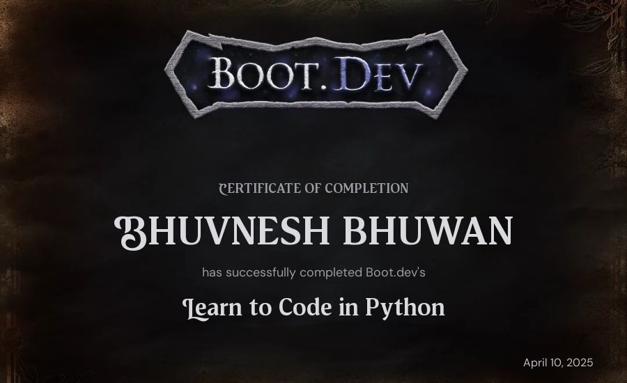 Bhuvnesh Bhuwan's Boot.dev Introduction to Python Course certificate